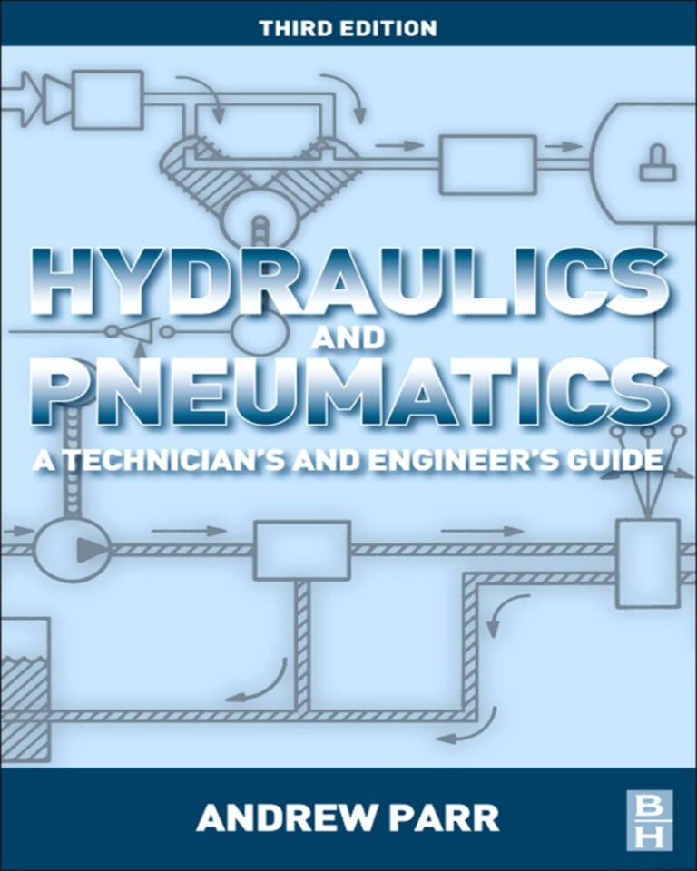 Hydraulics and Pneumatics A Technician’s and Engineer’s Guide