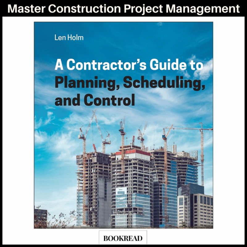 A Contractor's Guide to Planning, Scheduling, and Control