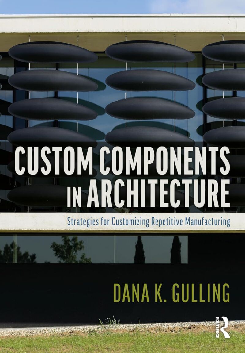 Custom Components in Architecture: Strategies for Customizing Repetitive Manufacturing 1st Edition