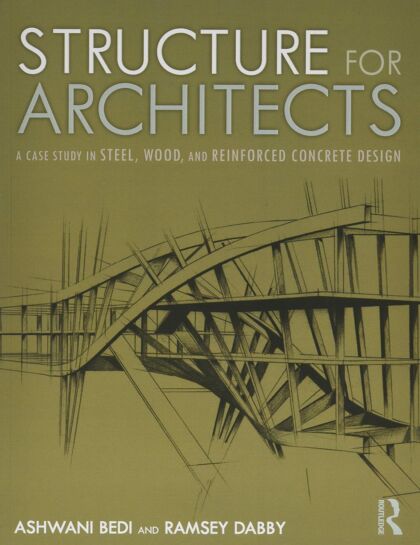 Structure for Architects: A case Study in Steel, Wood, and Reinforced Concrete Design